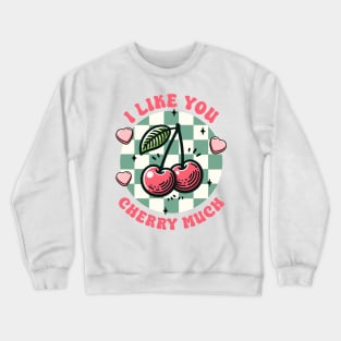 I Love You Cherry Much Crewneck Sweatshirt